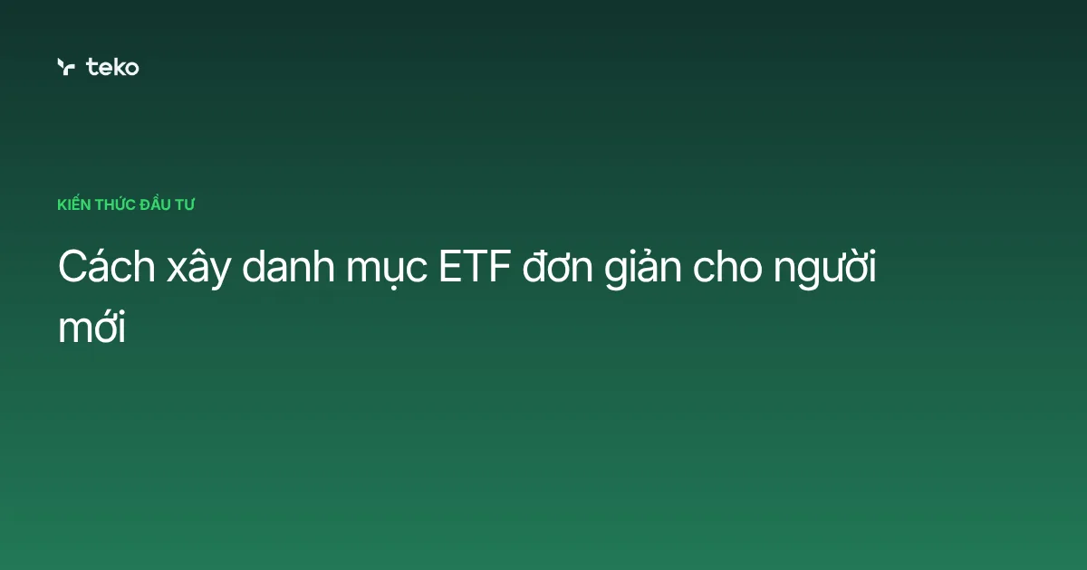 Cách xây danh mục ETF đơn giản cho người mới