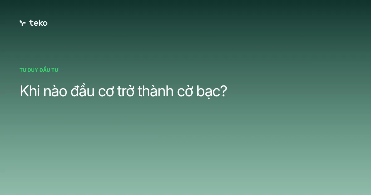 Khi nào đầu cơ trở thành cờ bạc?