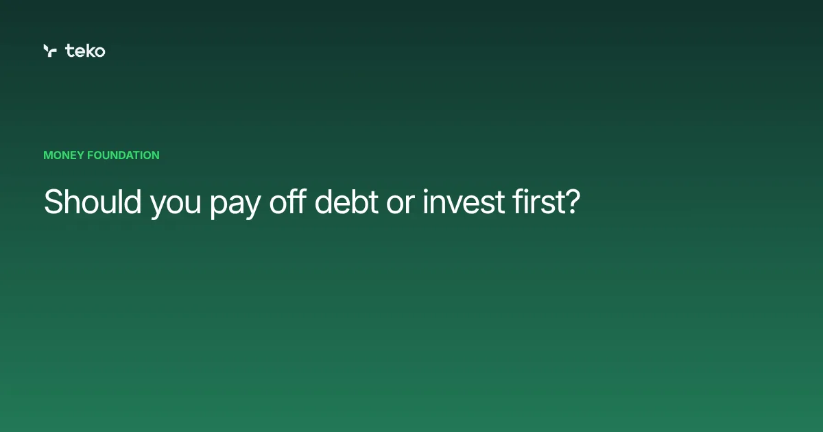 Should you pay off debt or invest first?