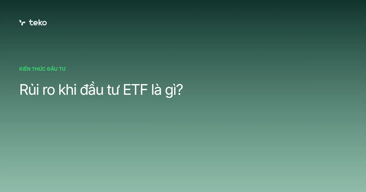 Rủi ro khi đầu tư ETF là gì?