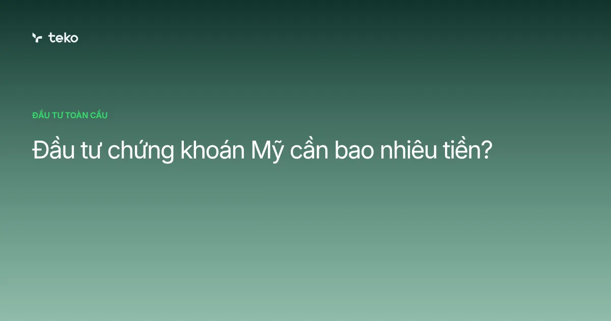 Đầu tư chứng khoán Mỹ cần bao nhiêu tiền?