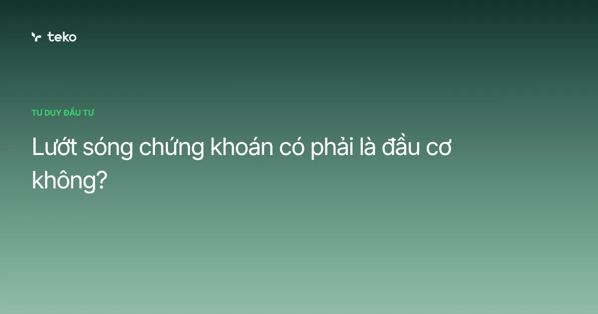 Lướt sóng chứng khoán có phải là đầu cơ không?